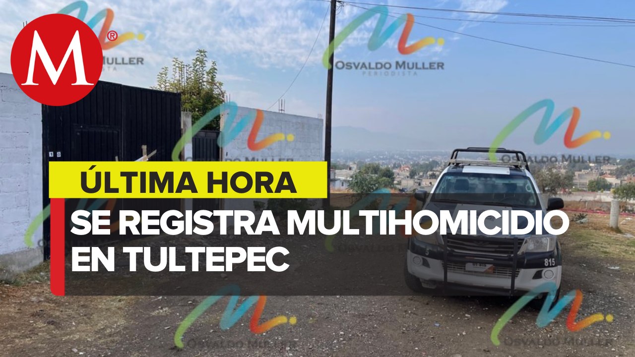 Asesinan a 7 integrantes de una familia en Tultepec, Edomex