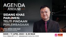 Agenda AWANI: Sidang Khas Parlimen - Teliti Pindaan Perlembagaan