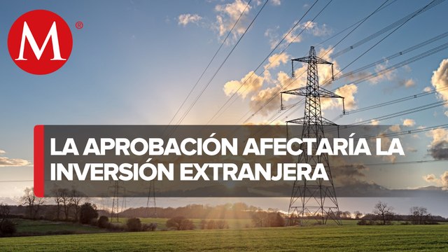 Preocupa avance de reforma eléctrica; tendrá graves consecuencias, advierte Concamin