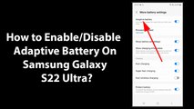 How to Enable/Disable Adaptive Battery On Samsung Galaxy S22 Ultra?