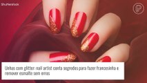 Unhas com glitter: nail artist conta segredos para fazer francesinha e remover esmalte sem erros