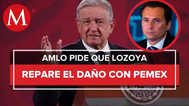 AMLO está de acuerdo con reparación del daño en caso Emilio Lozoya