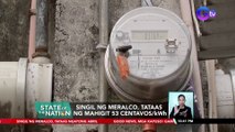 Singil ng Meralco, tataas ng mahigit 53 centavos/kWh | SONA