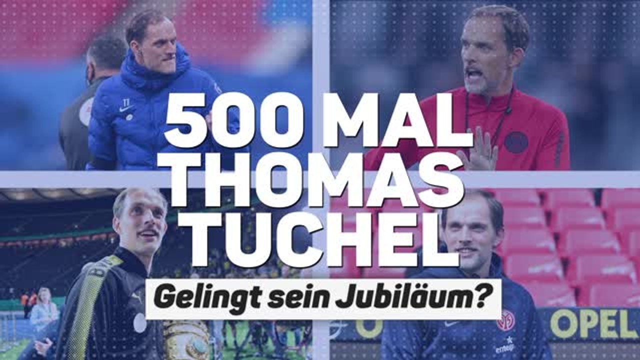 500 Mal Thomas Tuchel: Gelingt sein Jubiläum?