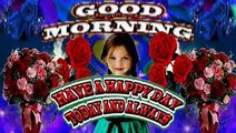 Good morning _ have a wonderful day