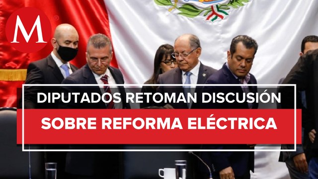 Tras receso, diputados reinician reunión para discutir reforma eléctrica