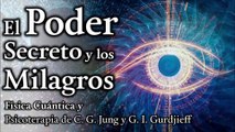 El Poder Secreto y el Milagro - Física Cuántica y Psicoterapia de C. G. Jung y G. I. Gurdjieff