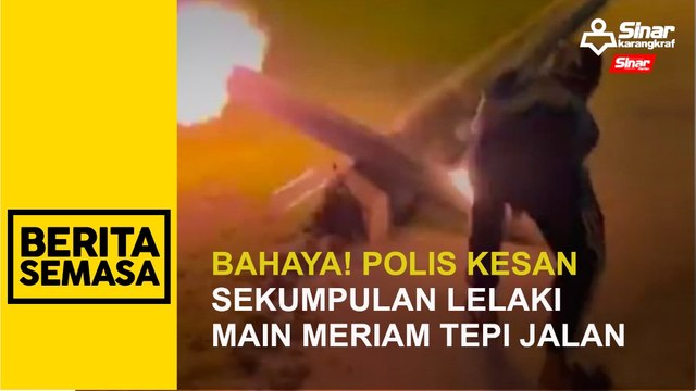 Bahaya! Polis kesan sekumpulan lelaki main meriam tepi jalan