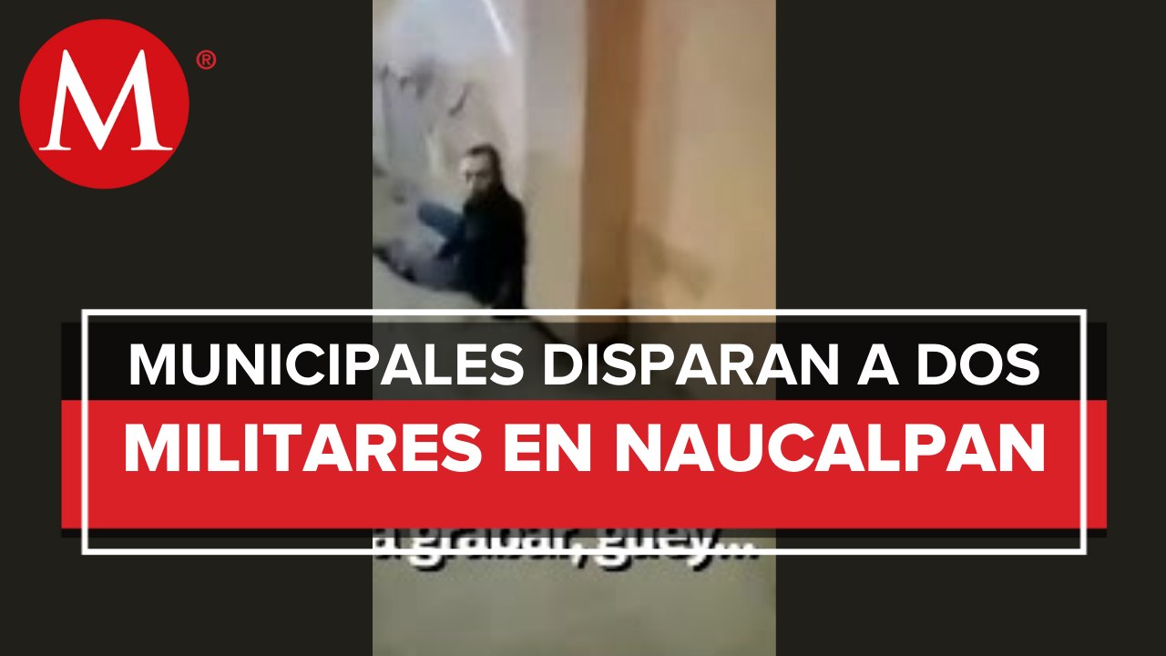 En el Estado de México, investigan a dos policías por herir a dos elementos de la SEDENA