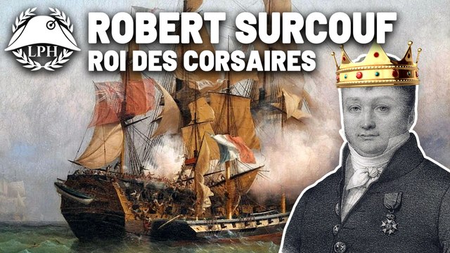 La petite Histoire – Surcouf, le tigre des mers – Les grands corsaires