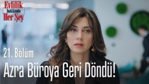 Azra büroya geri döndü! - Evlilik Hakkında Her Şey 21. Bölüm