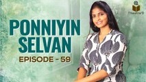 Ponniyin Selvan | Episode - 59 | Chapter 53 | Part 2 | Theatre D