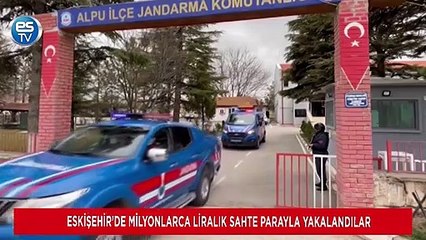 Eskişehir’de milyonlarca liralık sahte parayla yakalandılar