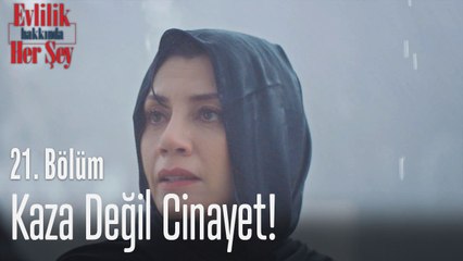 Kaza değil cinayet! - Evlilik Hakkında Her Şey 21. Bölüm