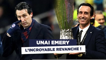 Ligue des Champions : l'incroyable revanche d'Unai Emery !