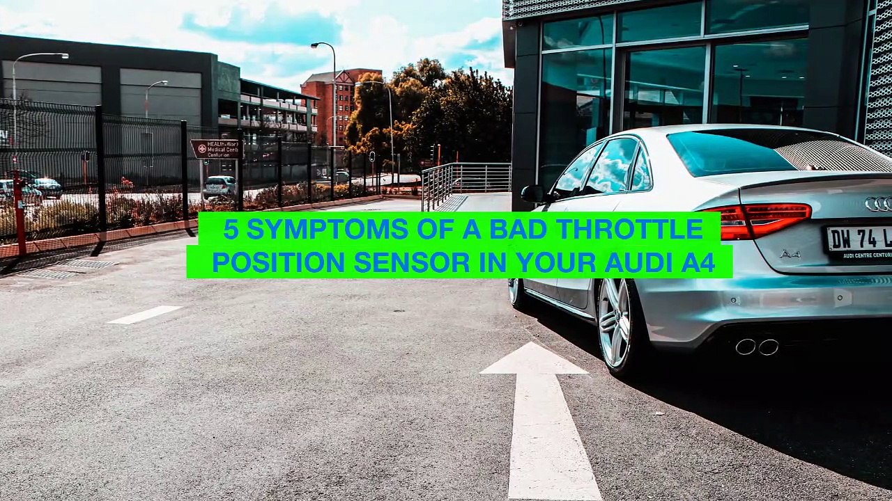 5 Symptoms Of A Bad Throttle Position Sensor In Your Audi A4 - video  Dailymotion