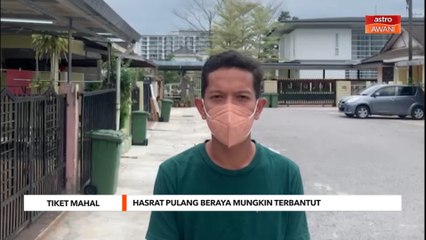 Tiket Mahal | Hasrat pulang beraya mungkin terbantut