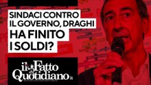 I sindaci contro il governo, Draghi ha già finito i soldi? Segui la diretta con Peter Gomez