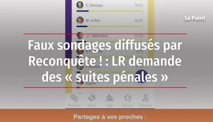 Faux sondages diffusés par Reconquête ! : LR demande des « suites pénales »