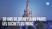 30 ans de Disneyland Paris: les secrets du parc d'attractions