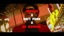 Weeknd - Daft Punk - AR Rahman - I feel it coming - Anjali Anjali - Tamil