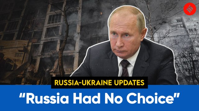 Russia Ukraine Conflict Day 48: Ukraine Situation Tragic But Russia Had No Choice
