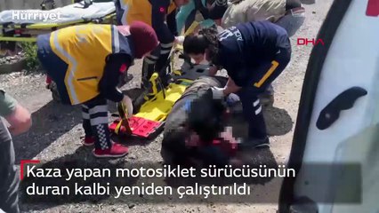Kaza yapan motosiklet sürücüsünün duran kalbi yeniden çalıştırıldı