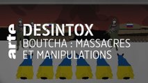 Boutcha : Massacres et manipulations | Désintox | ARTE