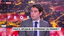 Gabriel Attal sur le retour au septennat : «Si Emmanuel Macron est réélu, il réunira une grande commission transpartisane»