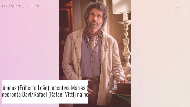 Novela 'Além da Ilusão': Leônidas dá conselho a Matias e apavora Davi. 'Rasgo de lucidez'