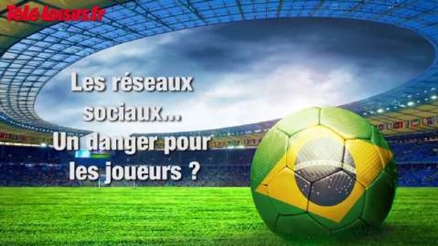 Coupe du monde 2014 : Les réseaux sociaux représentent-ils un danger pour les footballeurs ?