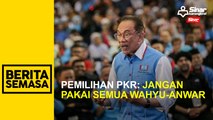 Pemilihan PKR: Jangan pakai semua wahyu - Anwar