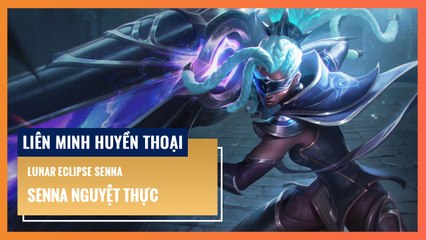 Senna Nguyệt Thực Hàng Hiệu | Liên Minh Huyền Thoại 12.8