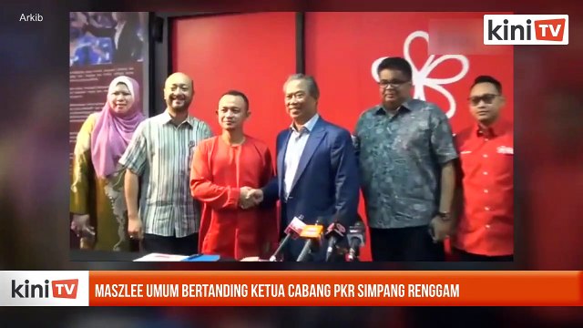 Maszlee umum bertanding ketua cabang PKR Simpang Renggam