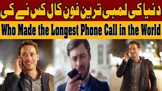Who Made the Longest Phone Call in the World - 92 Facts