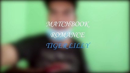 tiger lilly - matchbook romance cover with lyrics