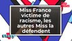Miss France victime de racisme, les autres Miss la défendent