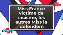 Miss France victime de racisme, les autres Miss la défendent