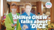 SHINee ONEW talks about ‘DICE’ | INKIPOP