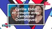 Cyrille Eldin en couple avec Cendrine Dominguez
