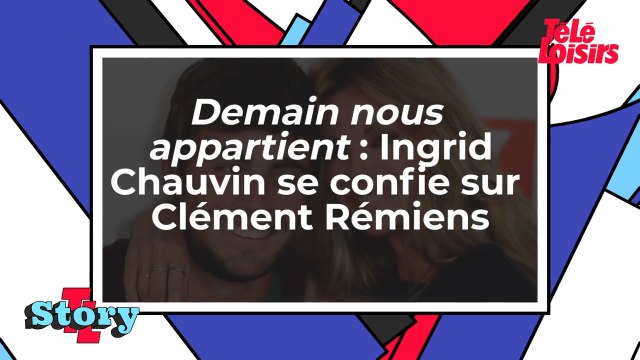 Demain nous appartient - Ingrid Chauvin se confie sur Clément Rémiens