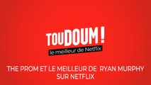 Toudoum, le podcast : The Prom, American Crime Story, Hollywood… Le meilleur de Ryan Murphy sur Netflix