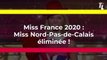 Miss France 2020 : Miss Nord-Pas-de-Calais éliminée au premier tour, les internautes choqués