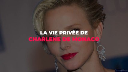 La vie privée de Charlene de Monaco