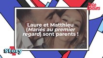 Laure et Matthieu (Mariés au premier regard) sont parents !