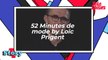52 Minutes de mode par Loïc Prigent