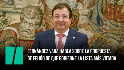 Fernández Vara (PSOE) habla sobre la propuesta de Feijóo de que gobierne la lista más votada
