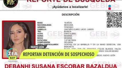 Detienen a sospechoso por la desaparición de Debanhi Susana