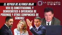 Alfonso Rojo: VOX es constitucional y democrático a diferencia de Podemos y otros colegas de Sánchez