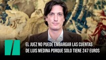 El juez no puede embargar las cuentas de Luis Medina porque el comisionista solo tiene 247 euros